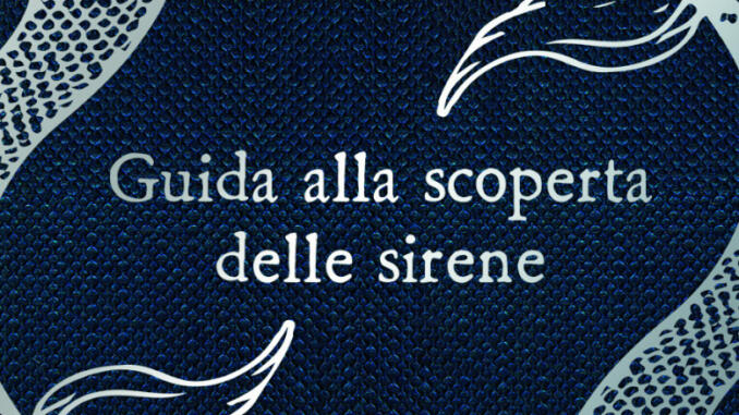 Edizioni NPE presenta Guida alla scoperta delle sirene Edizioni NPE presenta Guida alla scoperta delle sirene